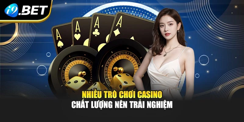 Nhiều trò chơi casino chất lượng nên trải nghiệm