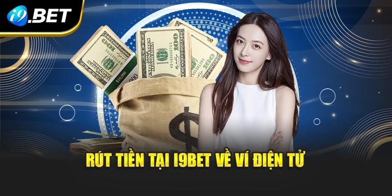 Rút tiền I9BET về ví điện tử