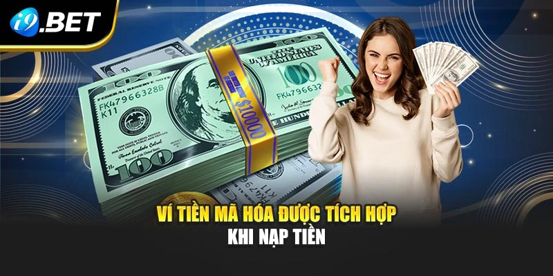 Ví tiền mã hóa được tích hợp khi nạp tiền